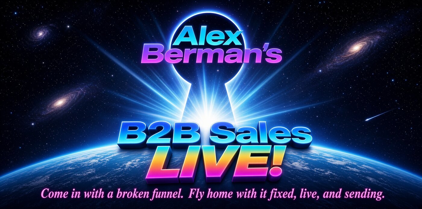 Alex Berman's B2B Sales LIVE - Come in with nothing. Fly home with a funnel that prints gold.